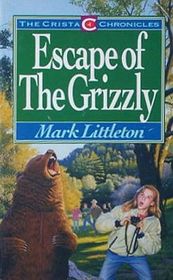 Escape of the Grizzly (Crista Chronicles, Bk 4)