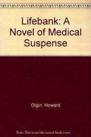 Lifebank: A Novel of Medical Suspense