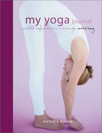 My Yoga Journal: Guided Reflections Through Writing