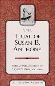 The Trial of Susan B Anthony (Classics in Women's Studies.)