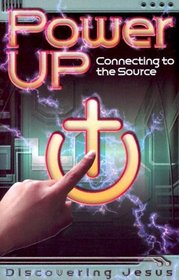 PowerUp: Connecting to the Source