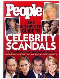 People The Complete Guide to Celebrity Scandals, Famous People, Dumb Choices: Headline-making Stories That Amazed--And Amused--America