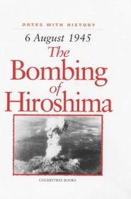 The Bombing of Hiroshima: 6 August 1945 (Dates with History)
