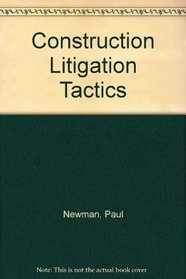 Construction Litigation Tactics