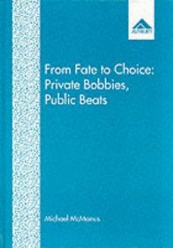 From Fate to Choice: Private Bobbies, Public Beats