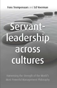Servant Leadership Across Cultures: Harnessing the Strength of the World's Most Powerful Leadership Philosophy