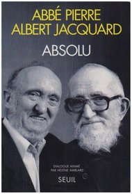 Absolu: Dialogue Abbe Pierre, Albert Jacquard (French Edition)