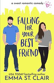 Falling for Your Best Friend: a Sweet Romantic Comedy (Love Clichs Sweet RomCom)