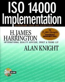 ISO 14000 Implementation: Upgrading Your EMS Effectively (H. James Harrington Performance Improvement Series)