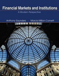 Financial Markets and Institutions: A Modern Perspective, Second Edition