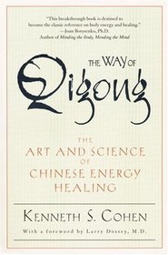 The Way of Qigong : The Art and Science of Chinese Energy Healing