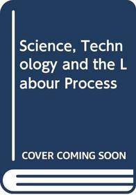 Science, Technology and the Labour Process