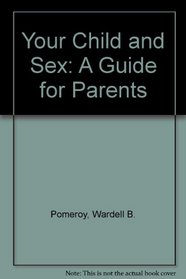Your Child and Sex: A Guide for Parents