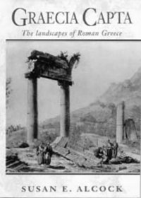 Graecia Capta : The Landscapes of Roman Greece