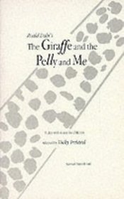 The Giraffe and the Pelly and Me: Adapted from the Story by Roald Dahl