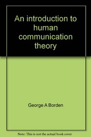 An introduction to human communication theory (Speech communication series)