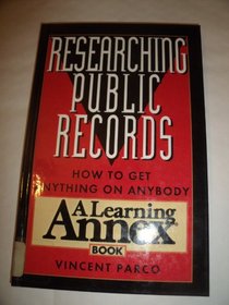 Researching Public Records: How to Get Anything on Anybody