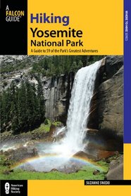 Hiking Yosemite National Park, 3rd: A Guide to 59 of the Park's Greatest Hiking Adventures (Regional Hiking Series)