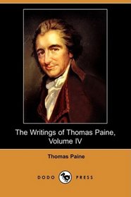 The Writings of Thomas Paine, Volume IV: (1794-1796), The Age of Reason (Dodo Press)
