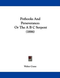 Pothooks And Perseverance: Or The A B C Serpent (1886)