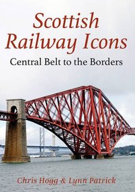 Scotland's Railway Icons: Central Belt to the Borders