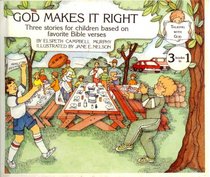 God Makes It Right: Three Stories for Children Based on Favorite Bible Verses