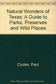 Natural Wonders of Texas: A Guide to Parks, Preserves & Wild Places (Natural Wonders Of...)