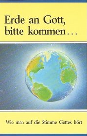 Erde an Gott, bitte kommen/Earth to God, please come