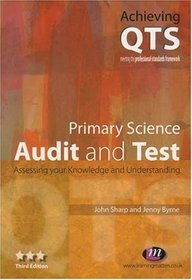 Primary Science: Audit and Test: Assesing Your Knowledge And Understanding (Achieving Qts)