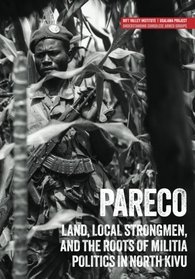 Pareco: Land, local strongmen, and the roots of militia politics in North Kivu (Usalama Project)