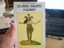 Les gnoses dualistes d'Occident: Histoire et mythes (French Edition)