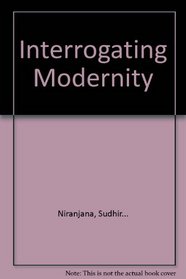 Interrogating Modernity: Culture and Colonialism in India