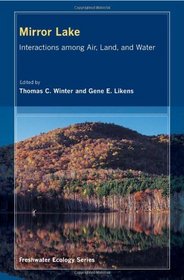 Mirror Lake: Interactions among Air, Land, and Water (Freshwater Ecology Series)