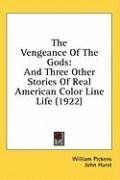 The Vengeance Of The Gods: And Three Other Stories Of Real American Color Line Life (1922)