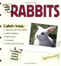 The Simple Guide to Rabbits (Simple Guide to...)
