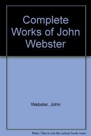 Complete Works of John Webster