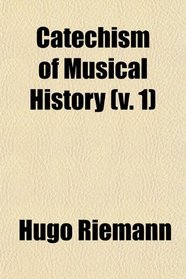 Catechism of Musical History (v. 1)