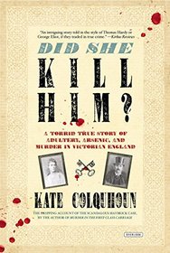 Did She Kill Him?: A Victorian Tale of Deception, Adultery, and Arsenic