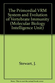 The Primordial Vrm System and Evolution of Vertebrate Immunity (Molecular Biology Intelligence Unit)