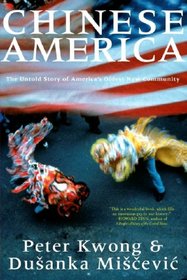 Chinese America: The Untold Story of America's Oldest New Community