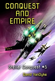 Conquest and Empire (Stellar Conquest) (Volume 5)