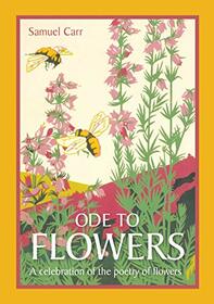 Ode to Flowers: A Celebration of the Poetry of Flowers