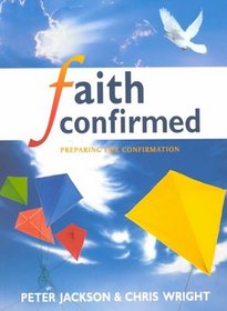 Faith Confirmed: Preparing for Confirmation (Themes in History Series)