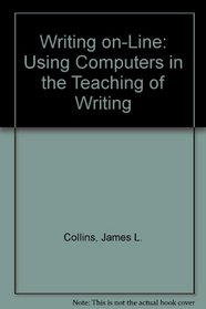 Writing On-Line: Using Computers in the Teaching of Writing