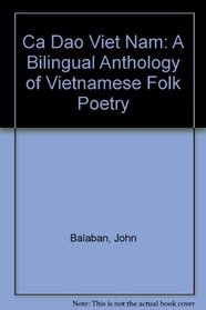 Ca Dao Vietnam: A Bilingual Anthology of Vietnamese Folk Poetry