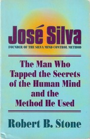 Jose Silva: The Man Who Tapped the Secrets of the Human Mind and the Method He Used