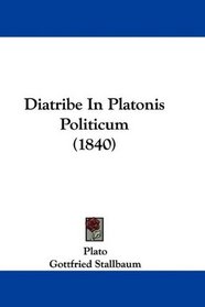 Diatribe In Platonis Politicum (1840) (Latin Edition)