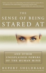 The Sense of Being Stared At : And Other Unexplained Powers of the Human Mind