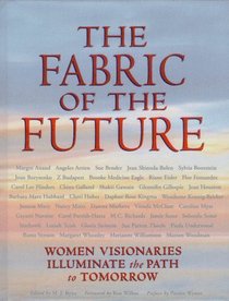 Fabric of the Future: Women Visionaries of Today Illuminate the Path to Tomorrow
