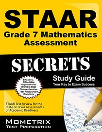 STAAR Grade 7 Mathematics Assessment Secrets Study Guide: STAAR Test Review for the State of Texas Assessments of Academic Readiness (Mometrix Secrets Study Guides)